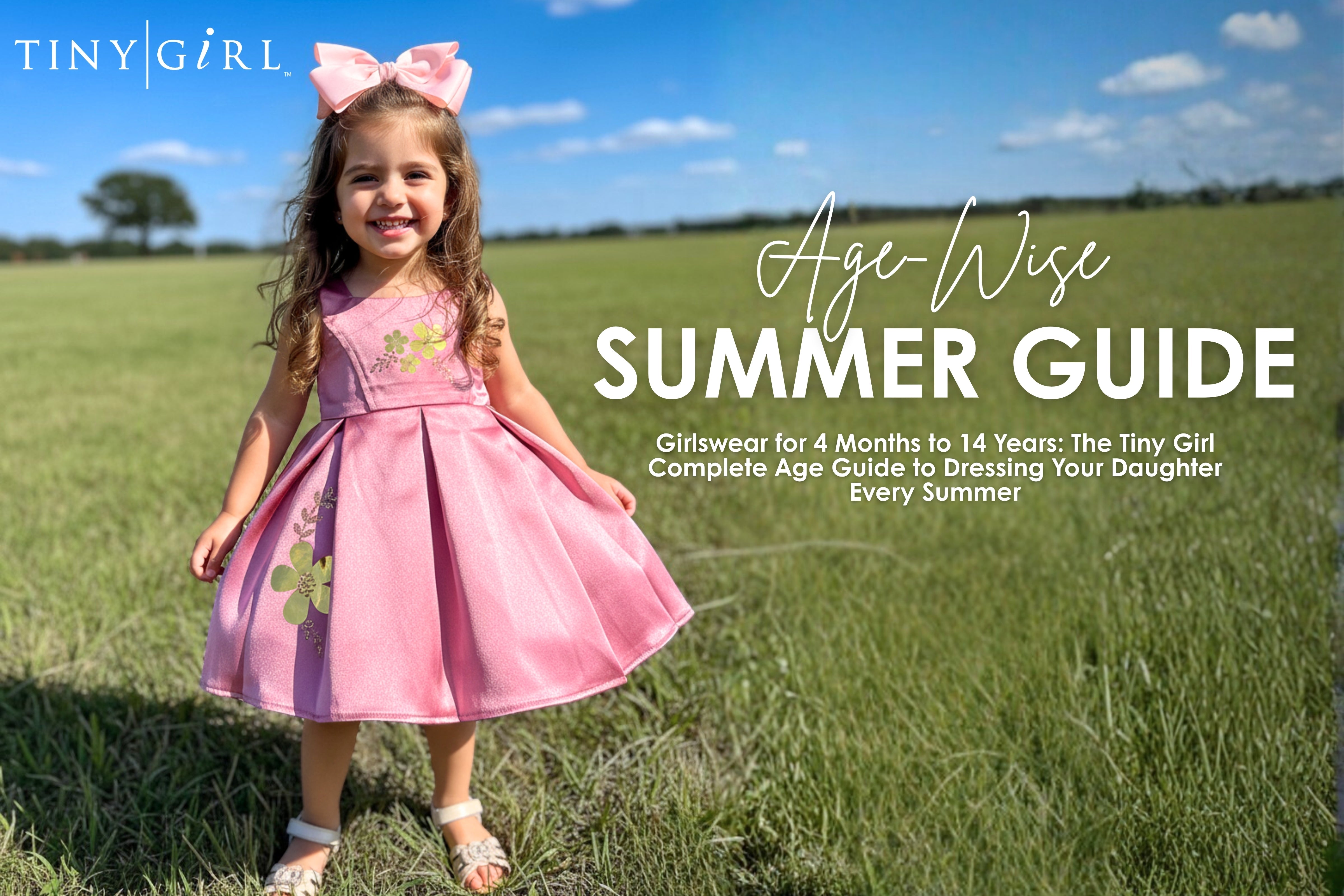 Girlswear for 4 Months to 14 Years: The Tiny Girl Complete Age Guide to Dressing Your Daughter Every Summer